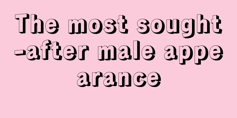 The most sought-after male appearance