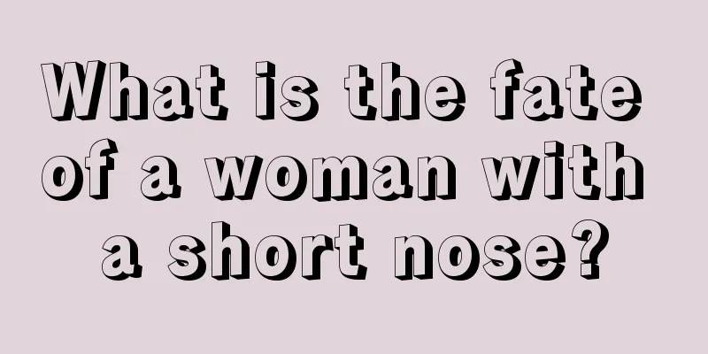 What is the fate of a woman with a short nose?