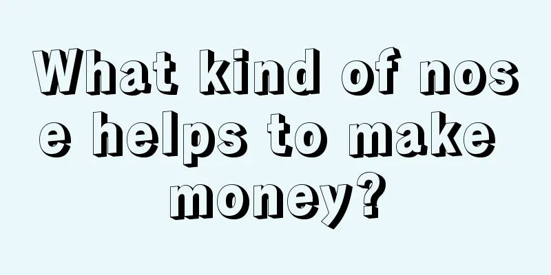 What kind of nose helps to make money?