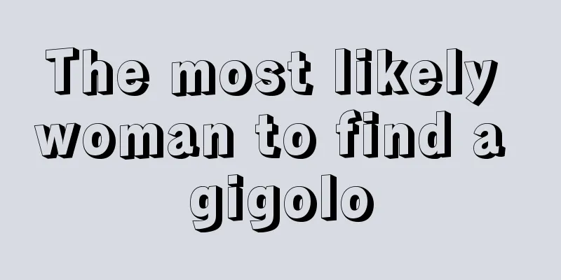 The most likely woman to find a gigolo