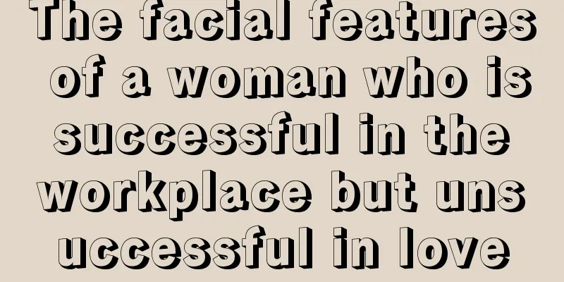The facial features of a woman who is successful in the workplace but unsuccessful in love