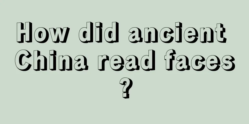 How did ancient China read faces?