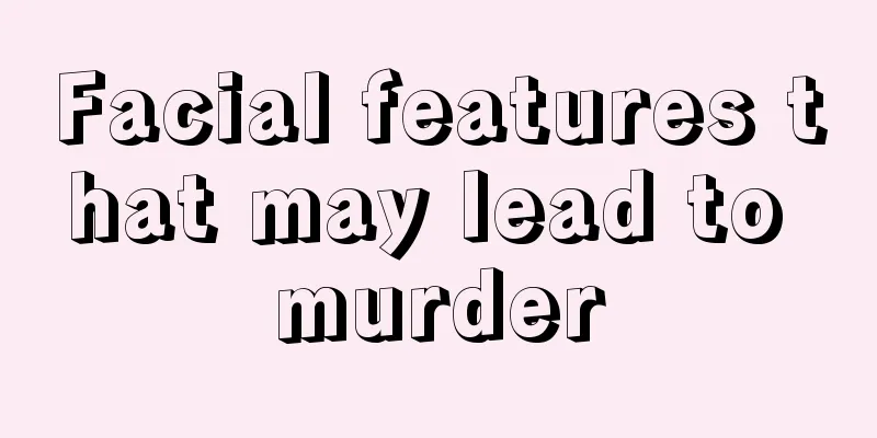 Facial features that may lead to murder