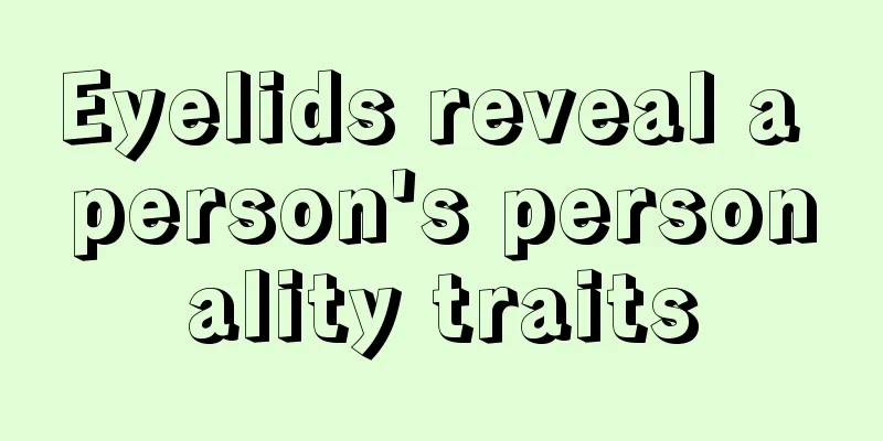 Eyelids reveal a person's personality traits