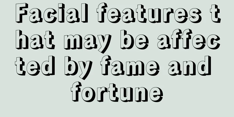 Facial features that may be affected by fame and fortune