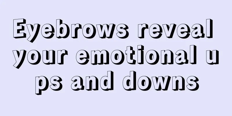 Eyebrows reveal your emotional ups and downs