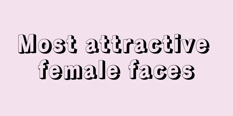 Most attractive female faces