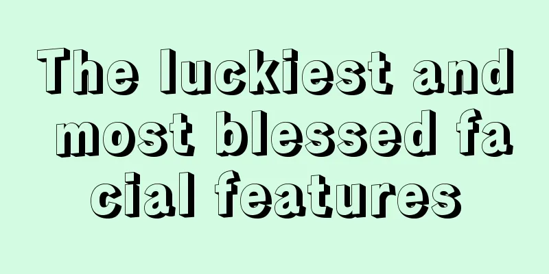 The luckiest and most blessed facial features
