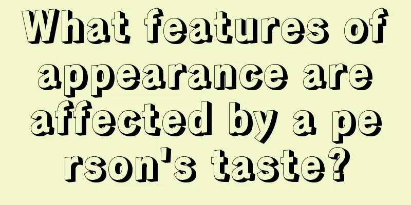 What features of appearance are affected by a person's taste?