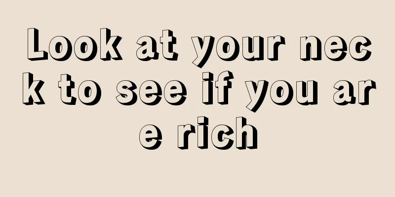 Look at your neck to see if you are rich
