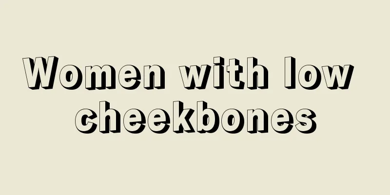 Women with low cheekbones