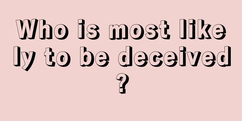 Who is most likely to be deceived?