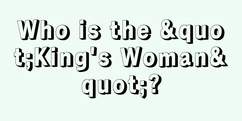 Who is the "King's Woman"?
