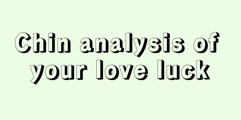 Chin analysis of your love luck