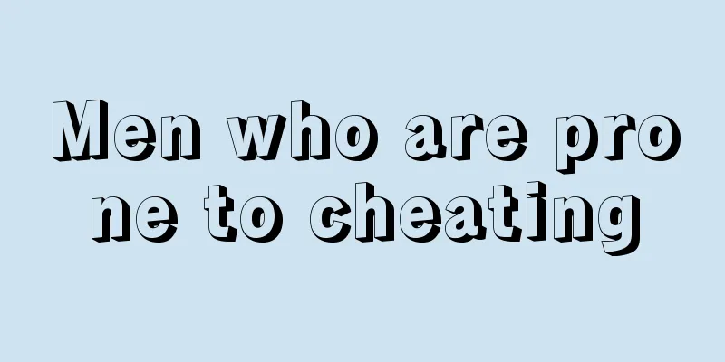 Men who are prone to cheating