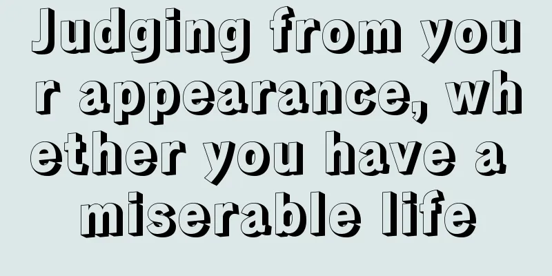 Judging from your appearance, whether you have a miserable life