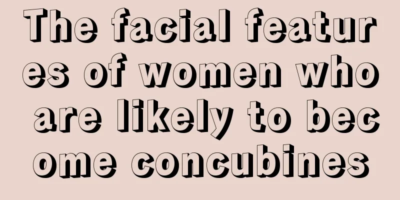 The facial features of women who are likely to become concubines