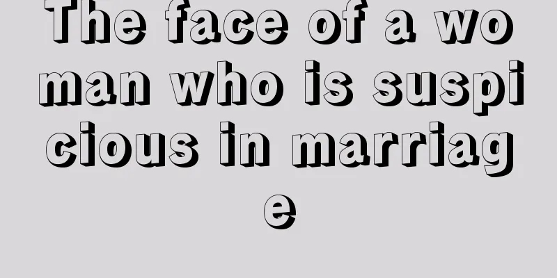 The face of a woman who is suspicious in marriage