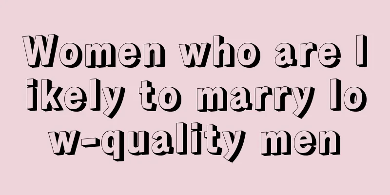 Women who are likely to marry low-quality men
