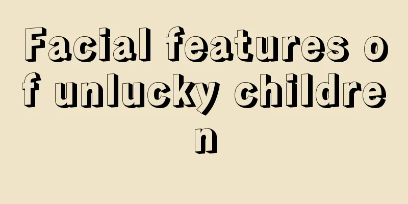 Facial features of unlucky children