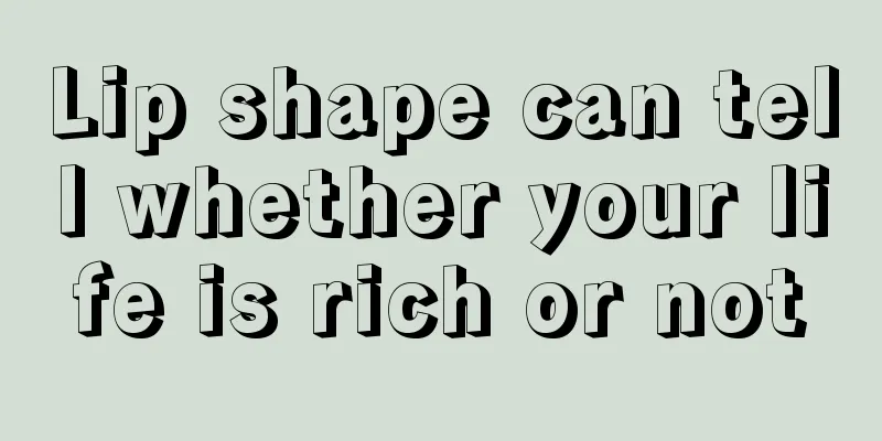 Lip shape can tell whether your life is rich or not