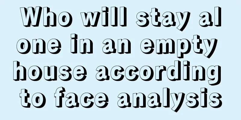 Who will stay alone in an empty house according to face analysis