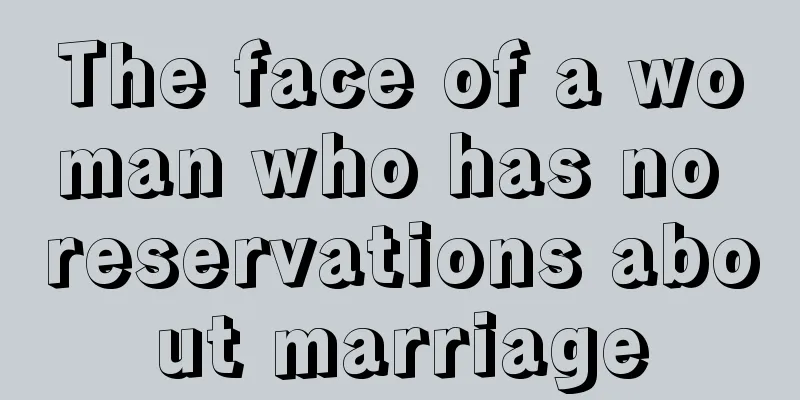 The face of a woman who has no reservations about marriage