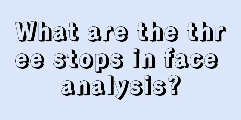 What are the three stops in face analysis?