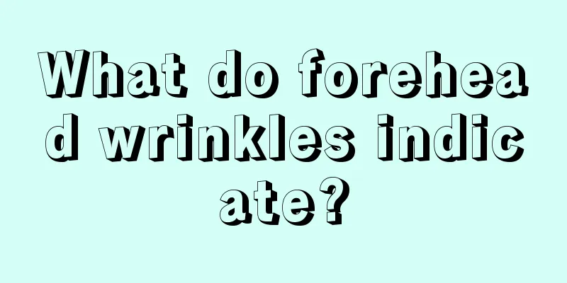 What do forehead wrinkles indicate?