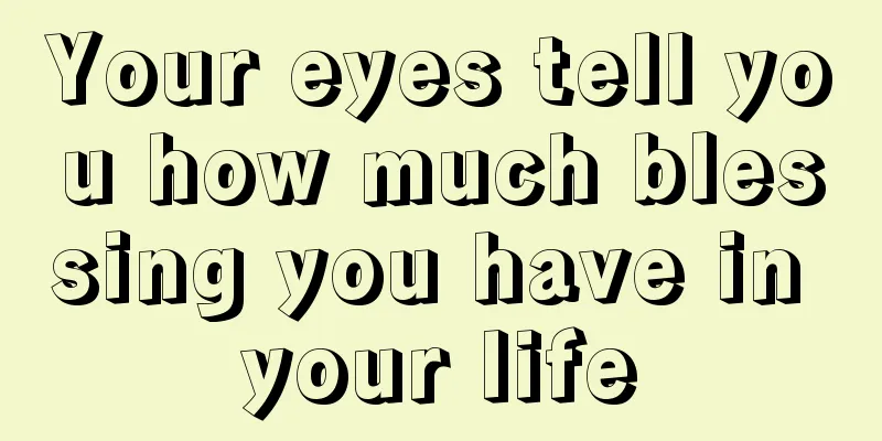 Your eyes tell you how much blessing you have in your life