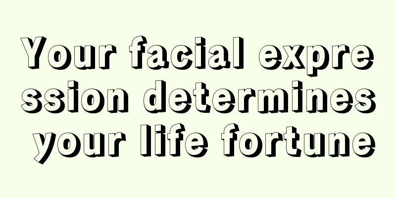 Your facial expression determines your life fortune