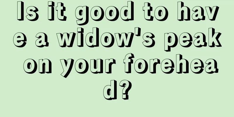 Is it good to have a widow's peak on your forehead?