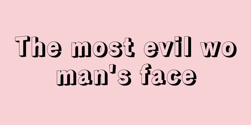 The most evil woman's face