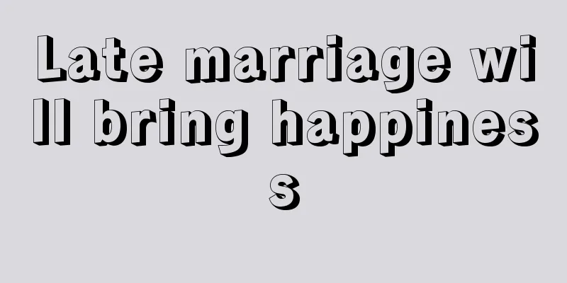 Late marriage will bring happiness