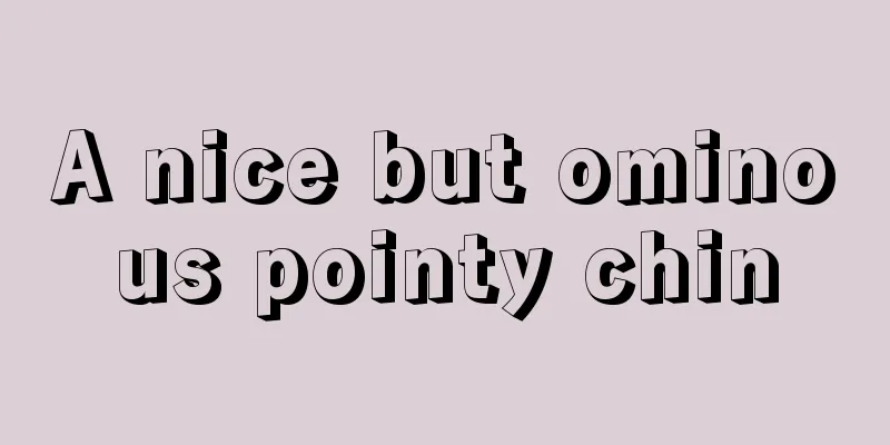 A nice but ominous pointy chin