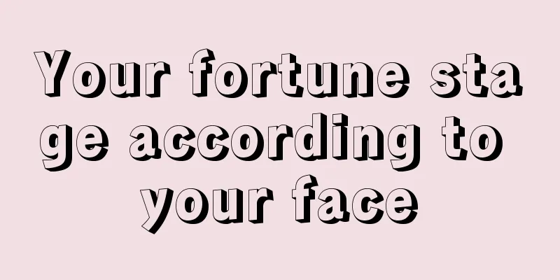Your fortune stage according to your face