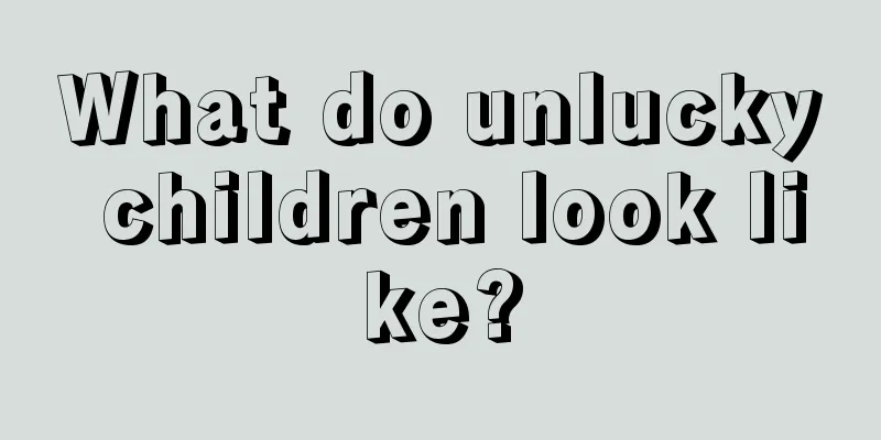 What do unlucky children look like?