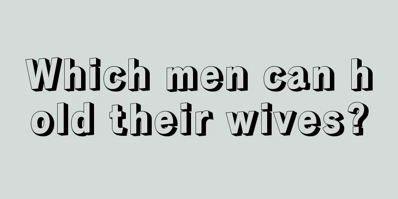 Which men can hold their wives?