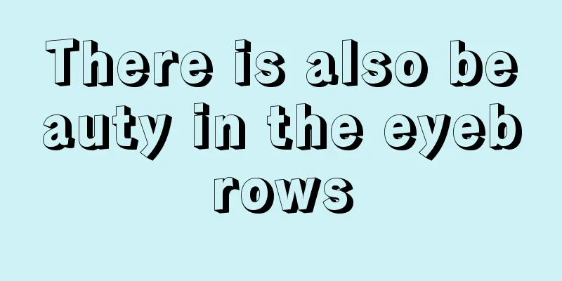 There is also beauty in the eyebrows