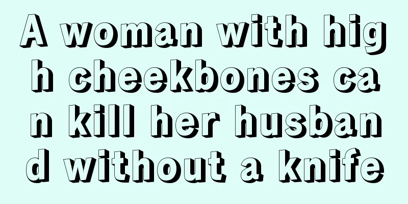 A woman with high cheekbones can kill her husband without a knife