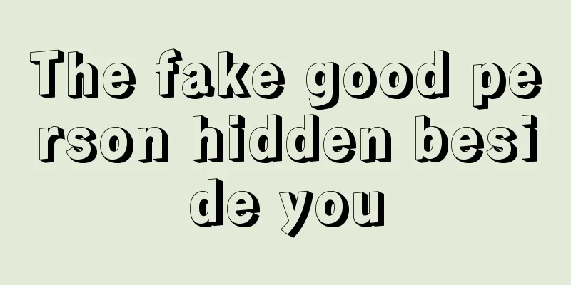 The fake good person hidden beside you