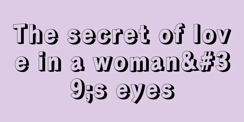 The secret of love in a woman's eyes