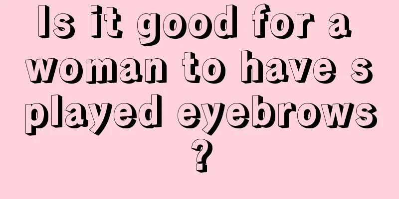 Is it good for a woman to have splayed eyebrows?