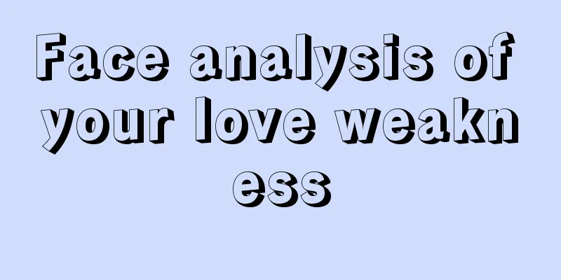 Face analysis of your love weakness