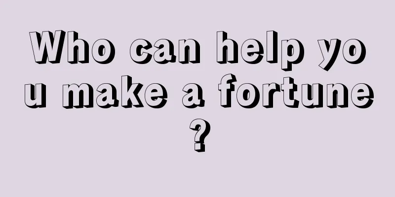 Who can help you make a fortune?