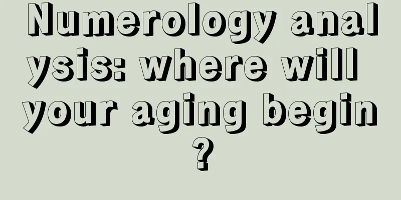 Numerology analysis: where will your aging begin?