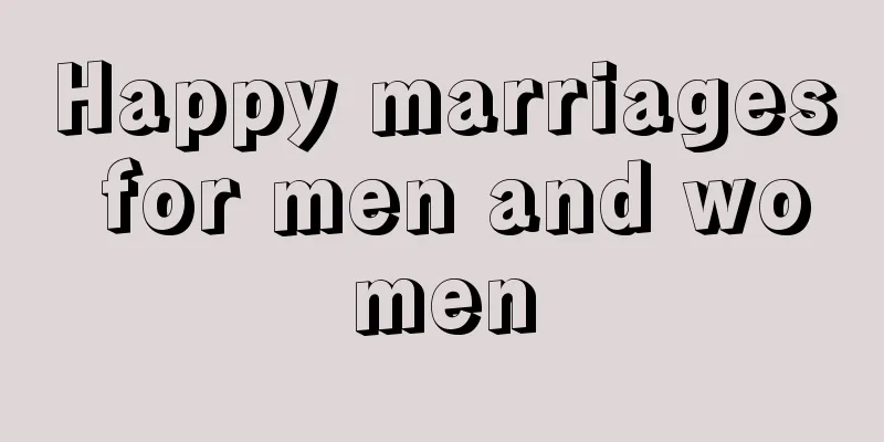 Happy marriages for men and women