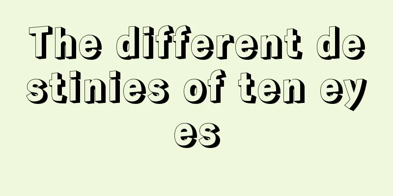 The different destinies of ten eyes