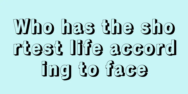 Who has the shortest life according to face