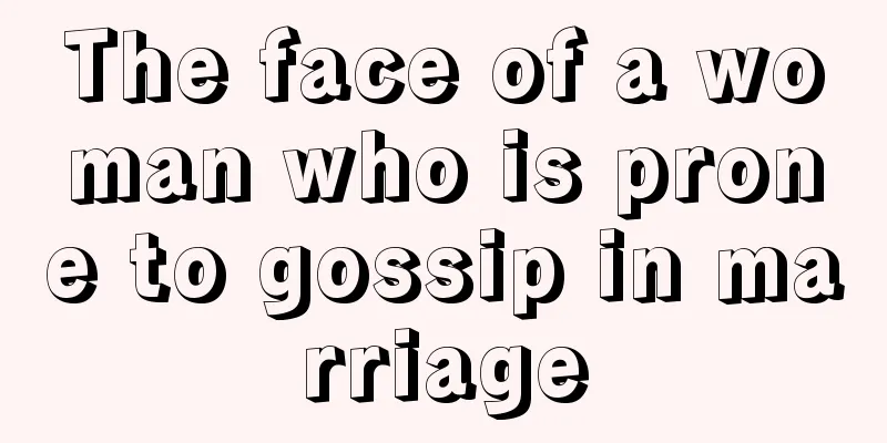The face of a woman who is prone to gossip in marriage
